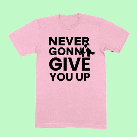Never Gonna Give Pink T-Shirt